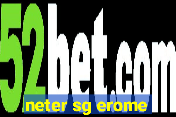 neter sg erome